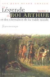 la légende du roi arthur et des chevaliers de la table ronde  - jacques boulanger