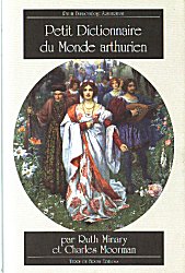 petit dictionnaire du monde arthurien - ruth minary - charles Moorman
